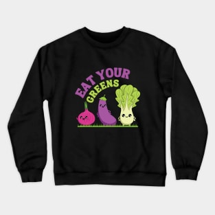 Eat your greens Crewneck Sweatshirt